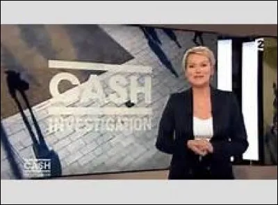 Sur quelle chaîne peut-on voir "Cash Investigation" ?