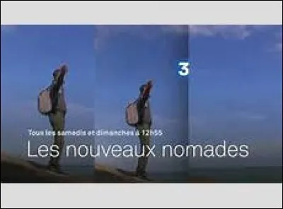 Sur quelle chaîne peut-on voir "Les Nouveaux Nomades" ?