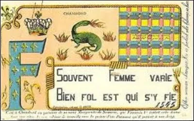 Selon une tradition, quel roi de France (1494-1547) aurait écrit ces deux vers, à l'aide d'un couteau, sur la vitre d'une fenêtre du château de Chambord : "Souvent femme varie, bien fol qui s'y fie" ?