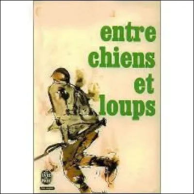 Qui a écrit "Entre chiens et loups" ?