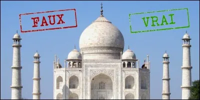Vrai ou faux ? Le Taj Mahal est l'une des sept merveilles du monde initiales.