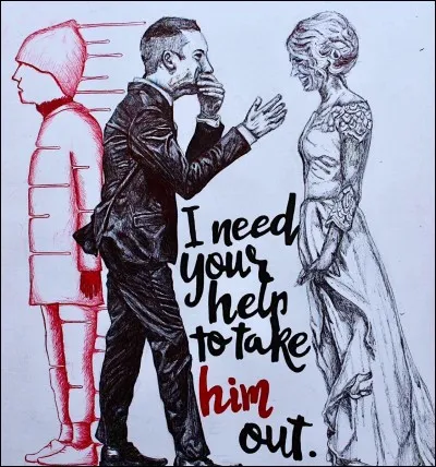 "I need your help to take him out."