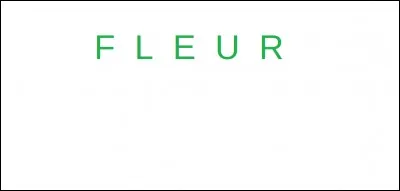 Mon père m'a demandé quelles lettres je voudrais avoir. Mais, je ne sais pas combien je dois en prendre. Le mot contient un F, un L, un E, un U et un R. Combien y a-t-il de lettres dans le mot ?