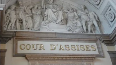 La cour d'assise juge...