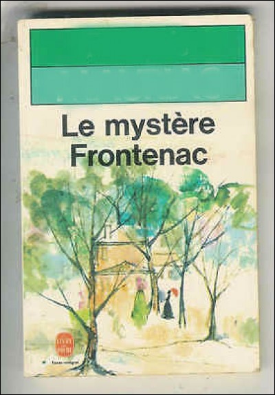 Qui a écrit "Le mystère Frontenac" ?