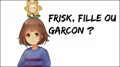 Es-tu une fille ou bien un garçon ?