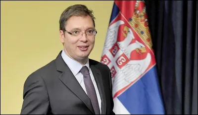 Le président de la Serbie est ...