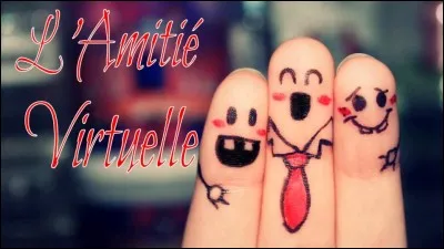 Comme quoi, même l'amitié virtuelle, peut durer plus qu'une semaine... Ceux qui ne _____ pas cette phrase, ce sont ceux qui n'ont encore rien appris d'Internet.