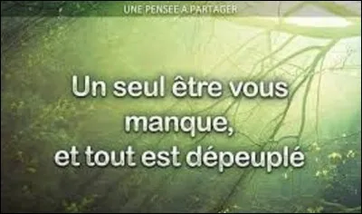 Et on termine ce quiz par ce vers issu du poème "L'Isolement" paru en 1820 : "Un seul être vous manque, et tout est dépeuplé!". Quel poète, romancier, dramaturge, et homme politique qui participa à la Révolution de 1848 et proclama la Deuxième République doit-on cette phrase ?