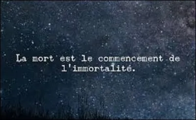 À quel avocat et homme politique de la Montagne, qui occupa durant sa carrière notamment les postes de député de l'Artois (1789-1791), député de la Seine (1792-1794), président de la Convention nationale du 4 au 19 juin 1794, et membre du Comité salut public (1793-1794), doit-on cette phrase : "La mort est le commencement de l'immortalité" ?