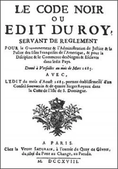 Que trouve-t-on dans le "Code noir" promulgué en 1685 sous Louis XIV ?