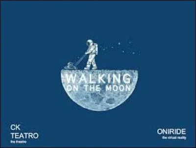 Quel groupe a chanté : "Walking on the Moon" ?