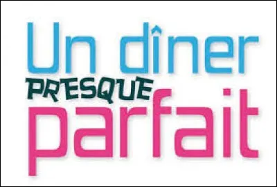 Sur quelle chaîne était initialement diffusée l'émission "Un dîner presque parfait" de 2008 à 2014 ?