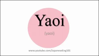 Qu'est-ce qu'un "yaoi" ?