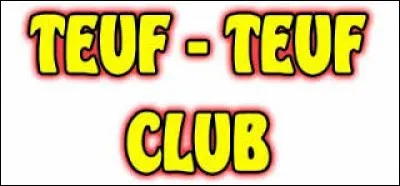 Dans quel domaine se trouve-t-on si on parle ''teuf-teuf'' ?