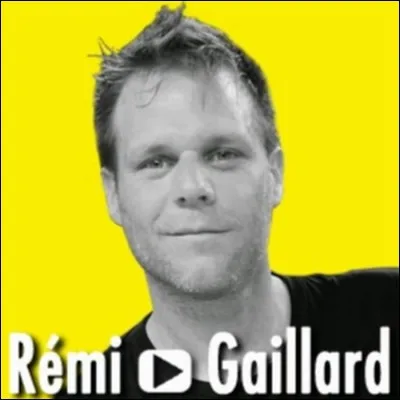 Quelle est la devise de Rémi Gaillard ?