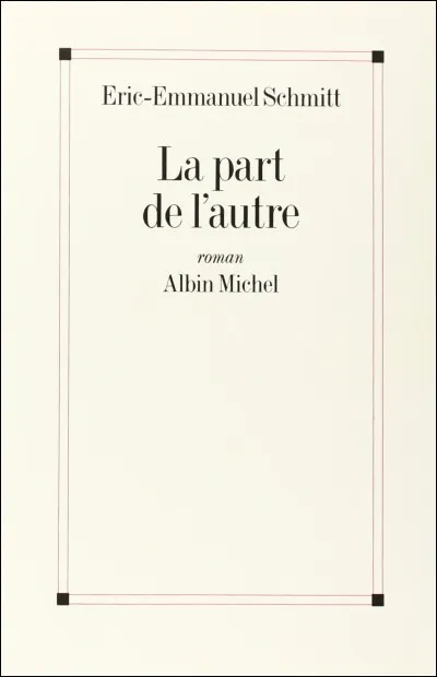 "La part de l'autre" d'Éric-Emmanuel Schmitt, parle de la vie parallèle d'un dictateur. Lequel ?