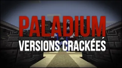 Est-ce que "Paladium" accepte les versions crack de "Minecraft" ?