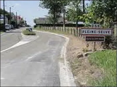 Nous sommes dans l'Aisne, à l'entrée de Pleine-Selve. Nous nous trouvons en région ...