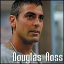Qui incarne Ross Douglas ?