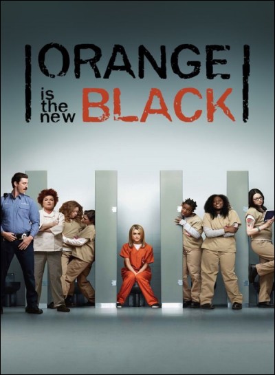 On commence facile, "Orange Is the New Black" est une série...