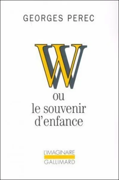 "W ou le souvenir d'enfance" est un(e) :