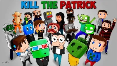 Agentgb a fait Kill the Patrick :