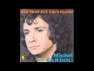 À qui s'adressait Michel Sardou quand il chantait « La fille aux yeux clairs » ?