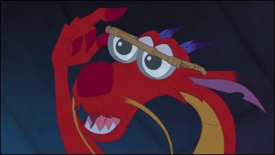 Mushu - Oh, minute, vous avez parlé des dragons ?! La chaleur, c'est la vie donc les dragons sont la vie. Si je n'avais pas été là, jamais ma princesse préférée n'aurait été sauvée. C'était la cadette de la famille Fa...