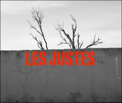 Qui a écrit "Les Justes" ?