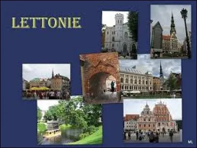 Quelle est la capitale de la Lettonie ?