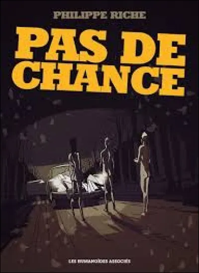 Si vous n'avez pas de chance, vous n'avez pas ...