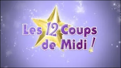 "Les 12 Coups de midi".