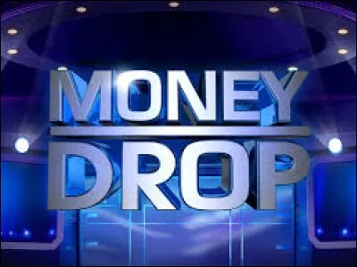 "Money Drop".