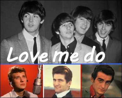 Musique : A quel chanteur doit-on en 1963, l'adaptation française de ce succès des Beatles sous le titre " J'en suis fou "?