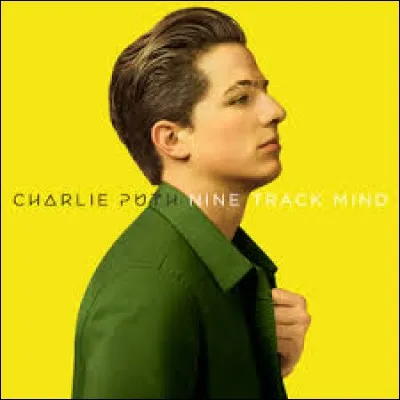 Charlie Puth a sorti un nouvel album nommé "Nine Track Mind" dans lequel on peut notamment retrouver le tube "We don't talk anymore". Laquelle de ces chansons ne retrouve-t-on pas dans cet album ?