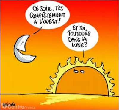 Complétez : le soleil _________ à l'Ouest.