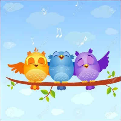 Les oiseaux chante car ils sont empli de bonheur.