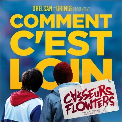 Quel est le dernier morceau passé dans le film "Comment c'est loin" ?