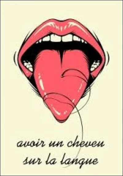 Elle zozote, elle a un cheveu sur la langue.