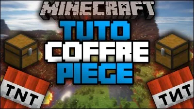 Comment "crafte-t-on" un coffre piégé ?