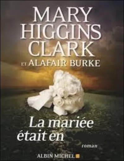 Comment était la mariée dans le roman de Mary Higgins Clark ?