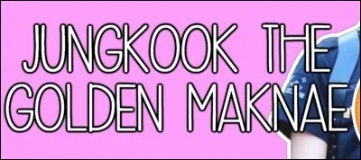 Pourquoi les membres appellent-ils Jungkook "golden maknae" ?