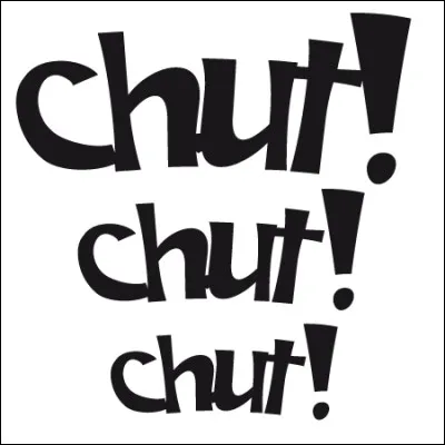 Si vous ne voulez plus m'entendre, vous vous mettez en...