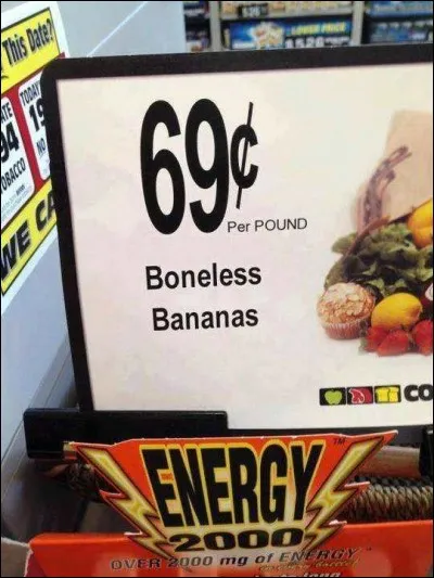 A moins qu'il ne s'agisse d'une variété de bananes ainsi nommée, l'étiquette est pour le moins curieuse puisqu'elle annonce... ?