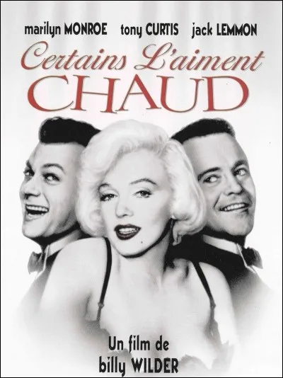 Quelle actrice tient le r&ocirc;le principal du film "Certains l'aiment chaud" ?