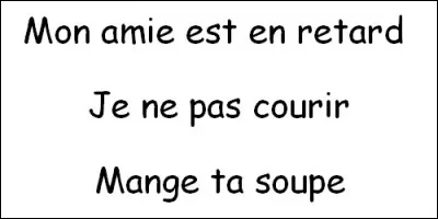 Laquelle de ces phrases n'a aucun sens ?
