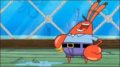 Quelle est la chose la plus précieuse pour Mr Krabs (le crabe rouge) ?