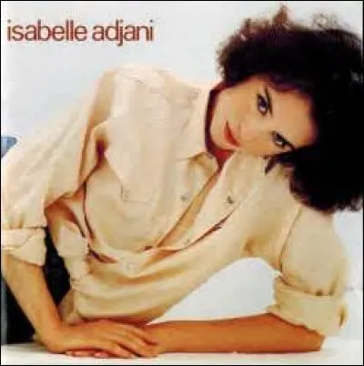 Isabelle Adjani a chanté cette chanson en 1983.