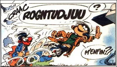 Gaston utilise très régulièrement une expression. Prunelle (rédacteur et responsable hiérarchique de Gaston) a également une expression qui marque son exaspération.
Serez-vous capable de les retrouver ?